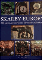 Skarby Europy - 250 miejsc które warto odwiedzić
