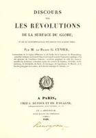 Discours sur les Révolutions de la surface du Globe, et sur les changemens qu'elles ont produits ...