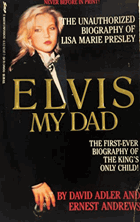 Elvis My Dad The Unauthorized Biography of Lisa Marie Presley