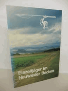 Eiszeitjäger im Neuwieder Becken. Archäologie des Eiszeitalters am Mittelrhein