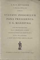 S.V.U. Myslbek v Praze, Příkopy pořádá výstavu podobizen pana presidenta T. G. Masaryka pod ...
