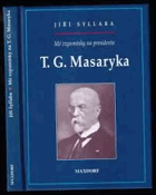 Mé vzpomínky na presidenta T. G. Masaryka TGM
