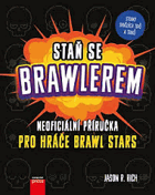 Staň se brawlerem Neoficiální příručka pro hráče Brawl Stars