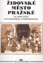 Židovské město pražské VČ. MAPY Na vedutách, fotografiích a pohlednicích