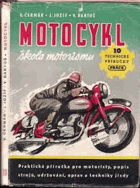 MOTOCYKL Škola motorismu Praktická příruč. pro motoristy, popis strojů, udržování, opravy ...