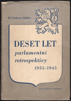 Deset let parlamentní retrospektivy Od Národního shromáždění (IV. volební období) r. 1935 ...