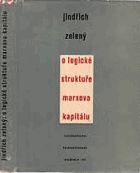 O logické struktuře Marxova Kapitálu LOGIKA MARX Příspěvek ke zkoumání zákl. logických ...