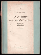 O teplém a studeném světle Tepelné záření a luminiscence