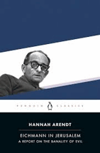 Eichmann in Jerusalem A report on the banality of evil