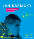 Jan KAPLICKÝ Pro budoucnost a pro krásu Výborná A4+ originální vazba