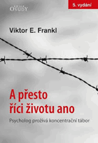 A přesto říci životu ano Psycholog prožívá koncentrační tábor. To chci