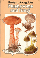 Mushrooms and Fungi Houby Mykologie(A Hamlyn colour guide)