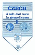 CZECH II A multi-level course for advanced learners. Vol. 2, Part 3. Reader. Part 4. Basic Czech ...