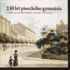 230 let píseckého PÍSEK gymnázia(a jeho nejznámější ředitelé, vyučující a studenti)