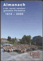 Almanach k 90.výročí založení gymnázia Pardubice 1910 - 2000