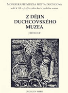 Z dějin duchcovského muzea Duchcov Stručný nástin jeho vývoje v letech 1896-2006