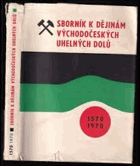 Sborník k dějinám Východočeských uhelných dolů Hutnictví Hornictví