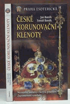 České korunovační klenoty Neznámá historie, skrytá poselství, zapomenuté symboly (Praha ...