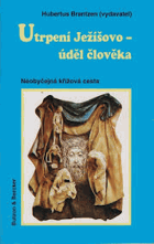 Utrpení Ježíšovo Úděl člověka