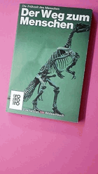 Der Weg zum Menschen. von d. Red. d. Time-Life-Bücher. [Die Autoren