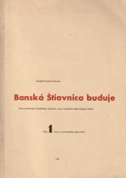 Banská Štiavnica buduje Súbor poznámok k ústretovému územnému plánu banskoštiavnickej ...