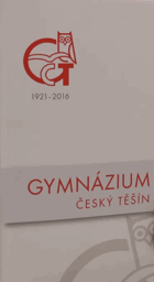 GYMNÁZIUM ČESKÝ TĚŠÍN Sborník k 95.výročí Gymnázia v Českém Těšíně 1921-2016