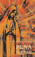 Plná slunce Román k památce fatimského zjevení Panny Marie a jejího poselství.