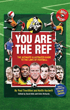 You are the Ref - The Ultimate Illustrated Guide to the Laws of Football