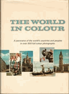 The World in Colour A Living Panorama of the World and its Peoples in Full Colour