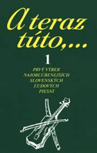 A teraz túto 1 Prvý výber najobľúbenejších slovenských ľudových piesní