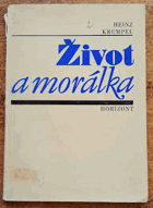 Život a morálka Teoretickohistorické aspekty dialektiky morálního vědomí a materiálního ...