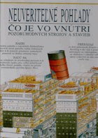 Neuveriteľné pohľady Čo je vo vnútri pozoruhodných strojov a stavieb