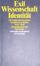 Exil, Wissenschaft, Identität - die Emigration deutscher Sozialwissenschaftler, 1933-1945