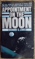 Appointment on the Moon - The Full Story of Americans in Space, from Explorer I to the Lunar ...