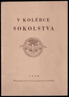 V kolébce sokolstva Pražská tělocvičná jednota Sokol