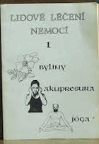 Lidové léčení nemocí 1 Byliny, akupresura, jóga