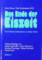 Das Ende der Eiszeit Von Michail Gorbatschow zu Vaclav Havel