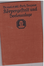 Körpergestalt und Seelenlage. Ein Überblick über die biologische Verwandschaft zwischen ...