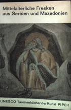 Mittelalterliche Fresken aus Serbien und Mazedonien. Unesco Taschenbücher der Kunst 6