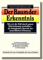 Der Baum der Erkenntnis. Die biologischen Wurzeln des menschlichen Erkennens