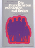 Die glücklichsten Menschen auf Erden Die faszinierende Geschichte eines Mannes, der von sich sagt, ...