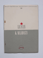 K mládeži Úkoly organisací mládeže(Řeč na III. Všeruském sjezdu Komunistického svazu ...
