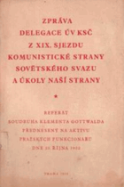 Zpráva delegace ÚV KSČ z 19. sjezdu Komunistické strany Sovětského svazu a úkoly naší ...