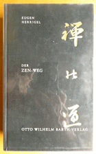 Der Zen-Weg Aufzeichnungen aus d. Nachlass. In Verb. mit Gusty L. Herrigel hrsg. von Hermann Tausend
