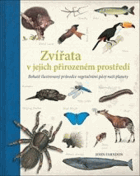 Zvířata v jejich přirozeném prostředí bohatě ilustrovaný průvodce vegetačními pásy ...