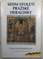 Sedm století pražské heraldiky Heraldika Čes. státní spořitelna, Nová výst. síň, Praha, ...
