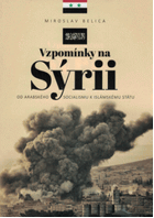 Vzpomínky na Sýrii od arabského socialismu k Islámskému státu VĚNOVÁNÍ BELICA!!