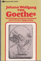 Johann Wolfgang von Goethes Sammlung erotischer Gemmen und frivoler Epigrammen