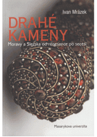 Drahé kameny Moravy a Slezska od renesance po secesi PODPIS MRÁZEK!!