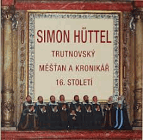 Simon Hüttel Trutnovský měšťan a kronikář 16.století